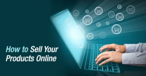 How to Sell Your Products Online: How to Sell Your Products Online