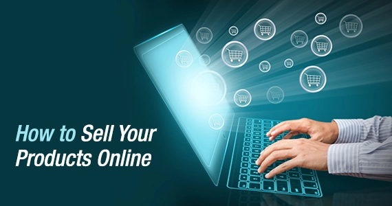 How to Sell Your Products Online